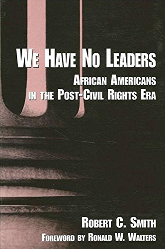 We Have No Leaders: African-Americans in the Post-Civil Rights Era (Suny Series in Afro-american Studies) Social Sciences