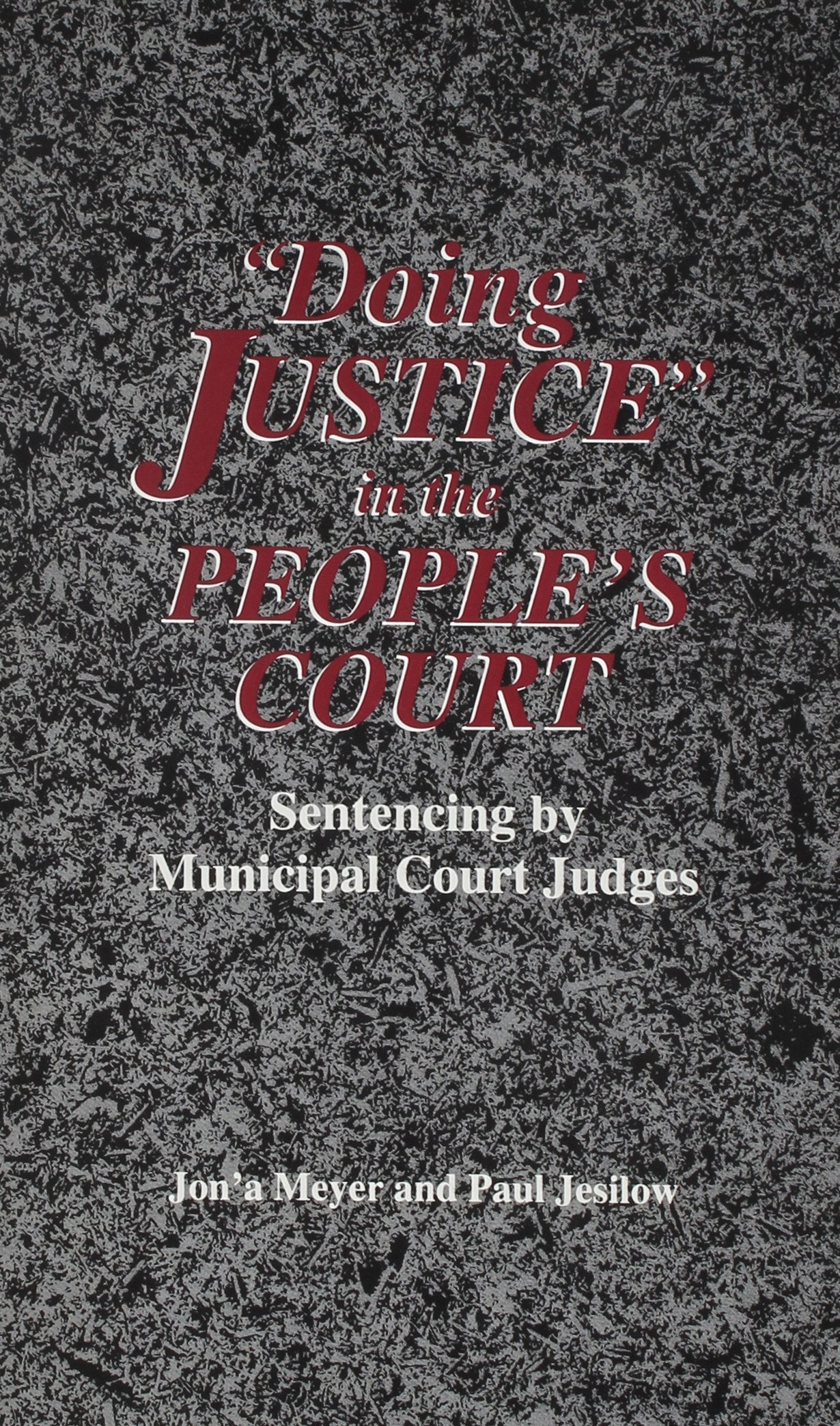 Doing Justice in the People's Court: Sentencing by Municipal Court Judges (S U N Y SERIES IN NEW DIRECTIONS IN CRIME AND JUSTICE STUDIES) Law