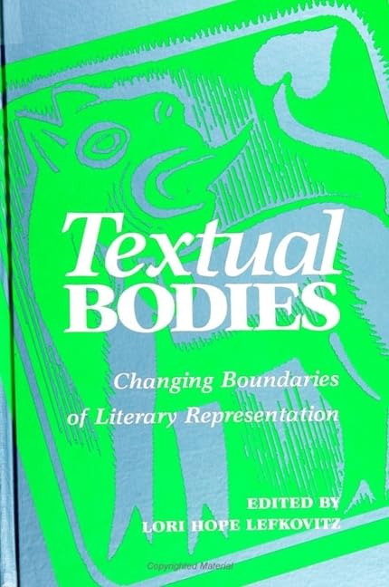 Textual Bodies: Changing Boundaries of Literary Representation (S U N Y SERIES, THE BODY IN CULTURE, HISTORY, AND RELIGION) Contemporary literature