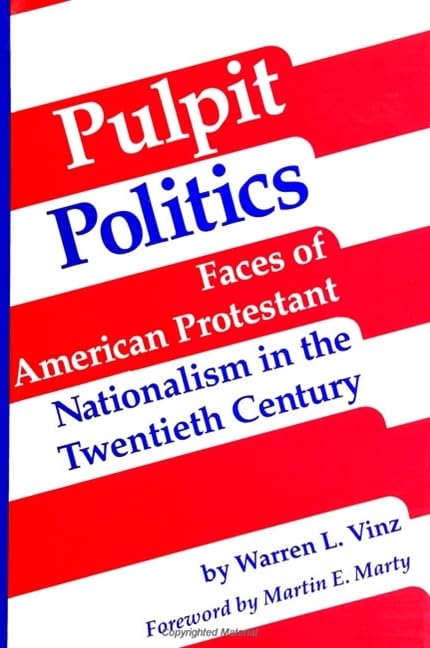 Pulpit Politics: Faces of American Protestant Nationalism in the Twentieth Century Social Sciences