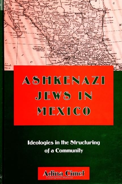 Ashkenazi Jews in Mexico: Ideologies in the Structuring of a Community (Suny Series in Anthropology and Judaic Studies) Religion & Esotericism