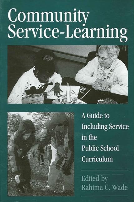 Community Service-Learning: A Guide to Including Service in the Public School Curriculum (Suny Series, Democracy and Education) Education & Training