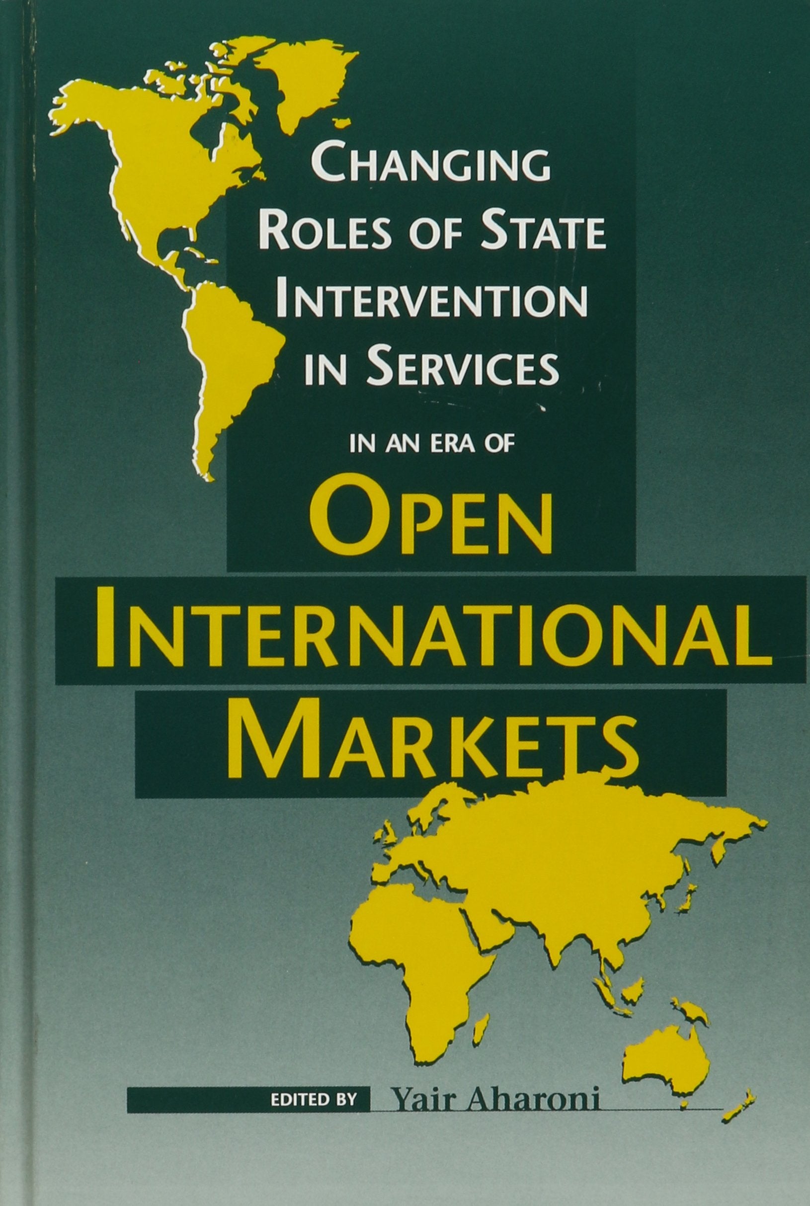 Changing Roles of State Intervention in Services in an Era of Open International Markets (Suny Series in International Management) Business, Finance & Career