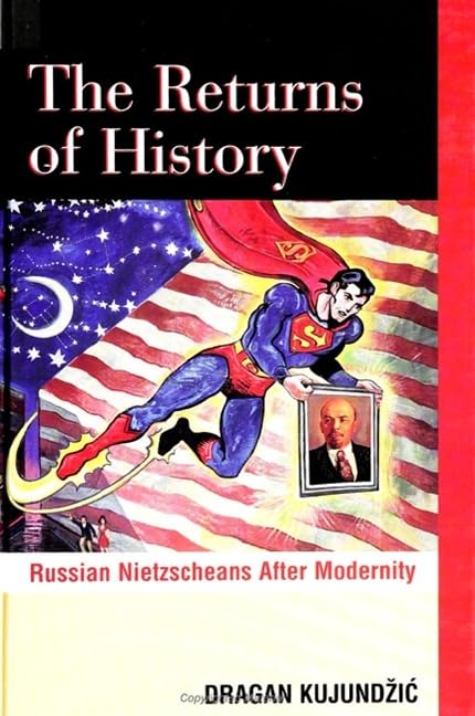 The Returns of History: Russian Nietzscheans After Modernity (S U N Y SERIES, MARGINS OF LITERATURE) Philosophy