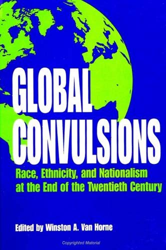 Global Convulsions: Race, Ethnicity, and Nationalism at the End of the Twentieth Century (Suny Series, the Social Context of Education) Books