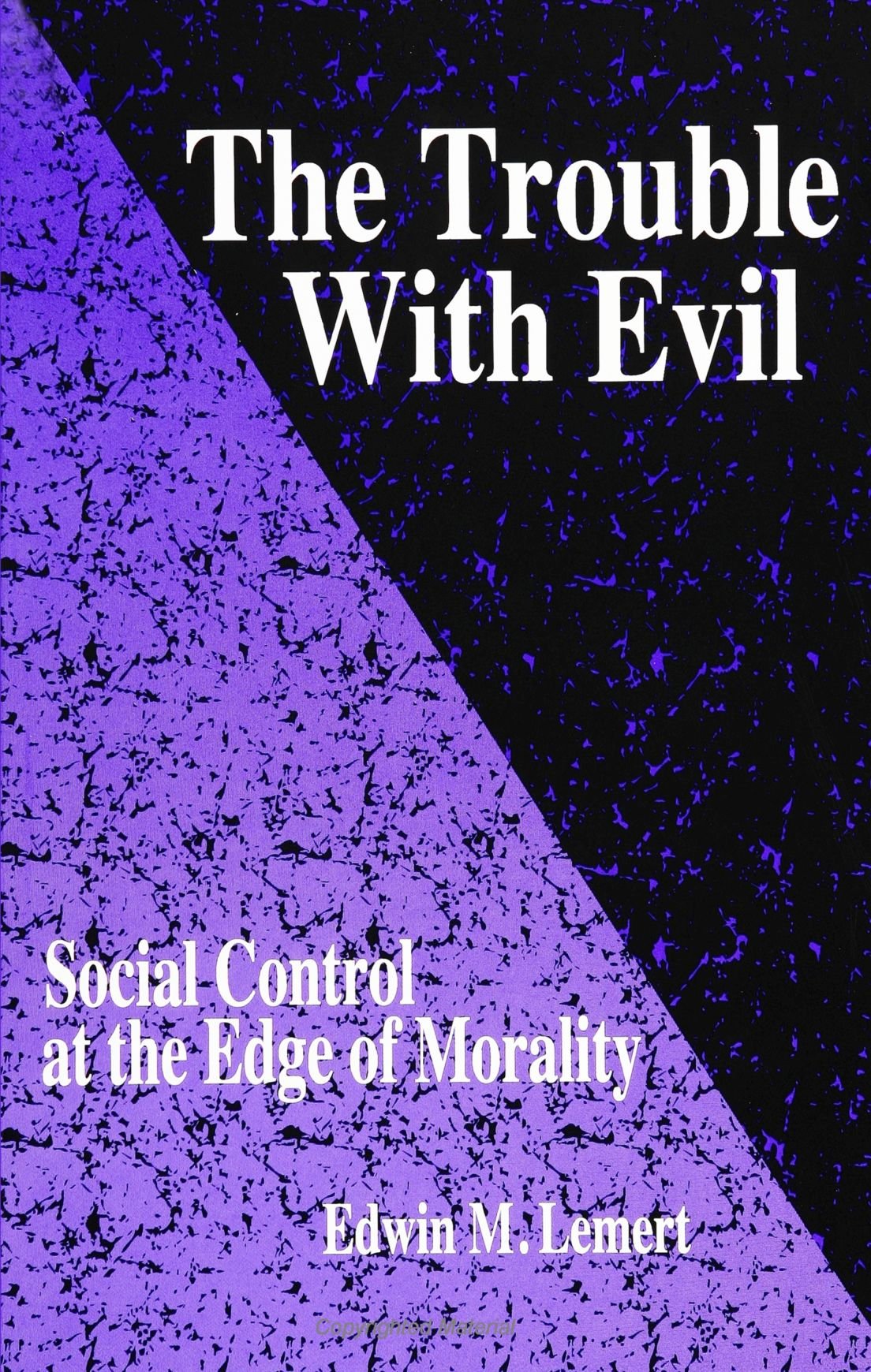 The Trouble With Evil: Social Control at the Edge of Morality (SUNY Series in Deviance and Social Control) (Suny Series in Deviance & Social Control) Law
