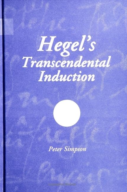 Hegel's Transcendental Induction (Suny Series in Hegelian Studies) Philosophy