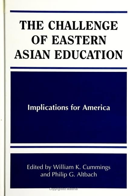 The Challenge of Eastern Asian Education: Implications for America (S U N Y SERIES, FRONTIERS IN EDUCATION) Education & Training