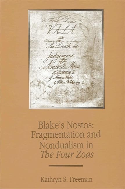 Blake's Nostos: Fragmentation and Nondualism in the Four Zoas (S U N Y SERIES IN WESTERN ESOTERIC TRADITIONS) Contemporary literature