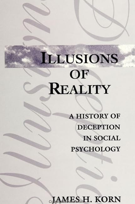 Illusions of Reality: A History of Deception in Social Psychology Medicine