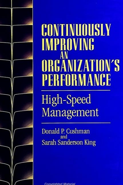 Continuously Improving an Organization's Performance: High-Speed Management (Suny Series in Management-Communication) Philosophy