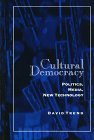 Cultural Democracy: Politics, Media, New Technology book
