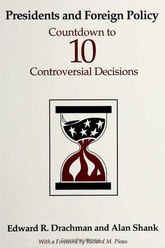 Presidents and Foreign Policy: Countdown to Ten Controversial Decisions (Suny Series in Leadership Studies) Politics & History