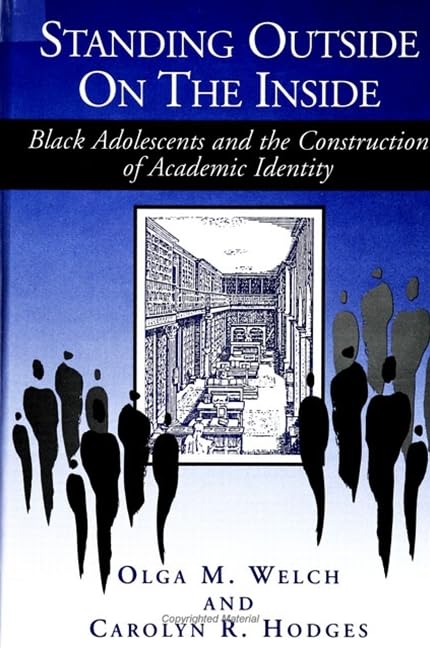 Standing Outside on the Inside: Black Adolescents and the Construction of Academic Identity (Suny Series, the Social Context of Education) Books