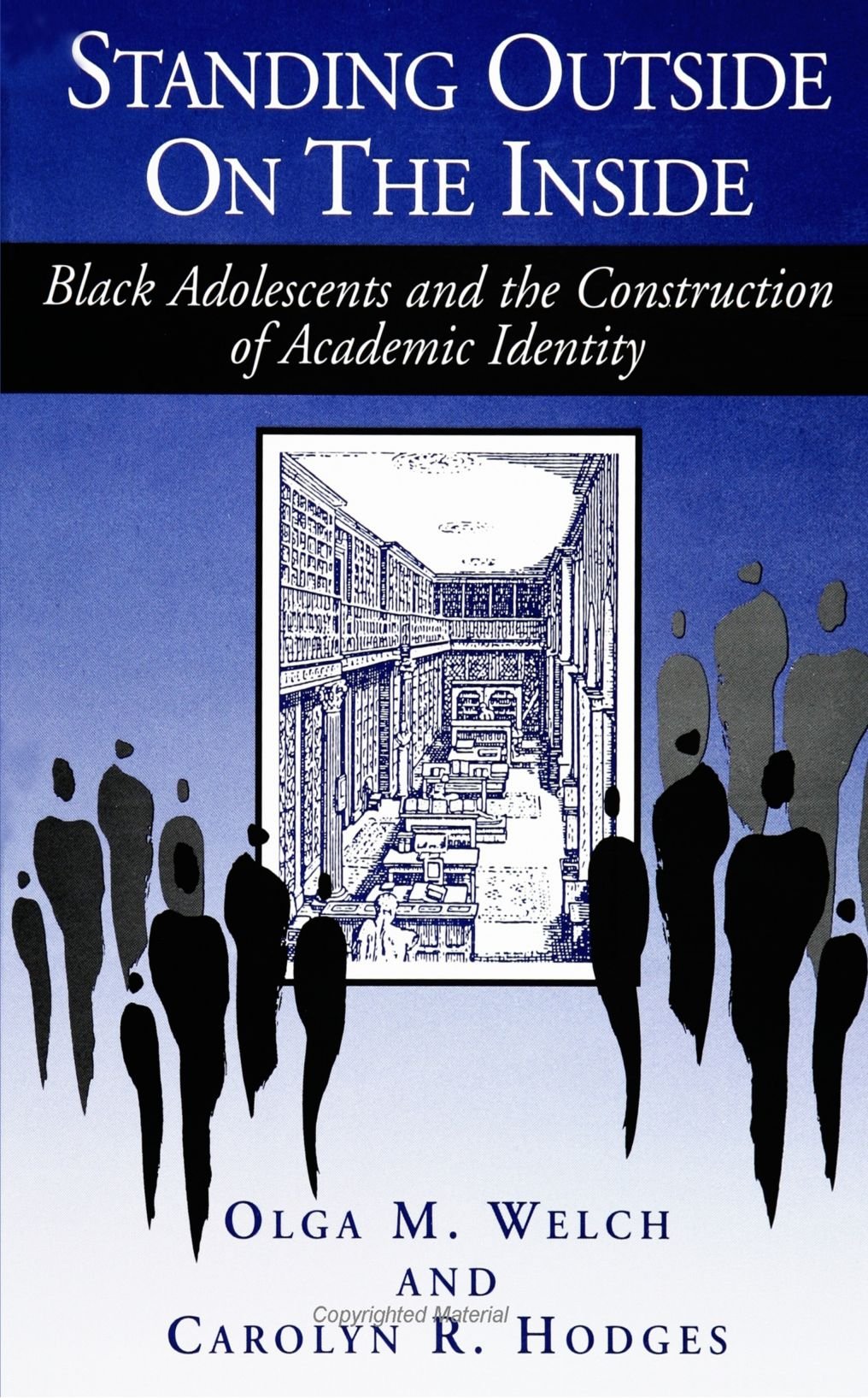Standing Outside on the Inside: Black Adolescents and the Construction of Academic Identity (Suny Series, the Social Context of Education) (Suny Series: Social Context of Education) Social Sciences