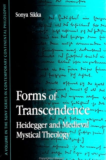 Forms of Transcendence: Heidegger and Medieval Mystical Theology (Suny Series in Contemporary Continental Philosophy) Philosophy