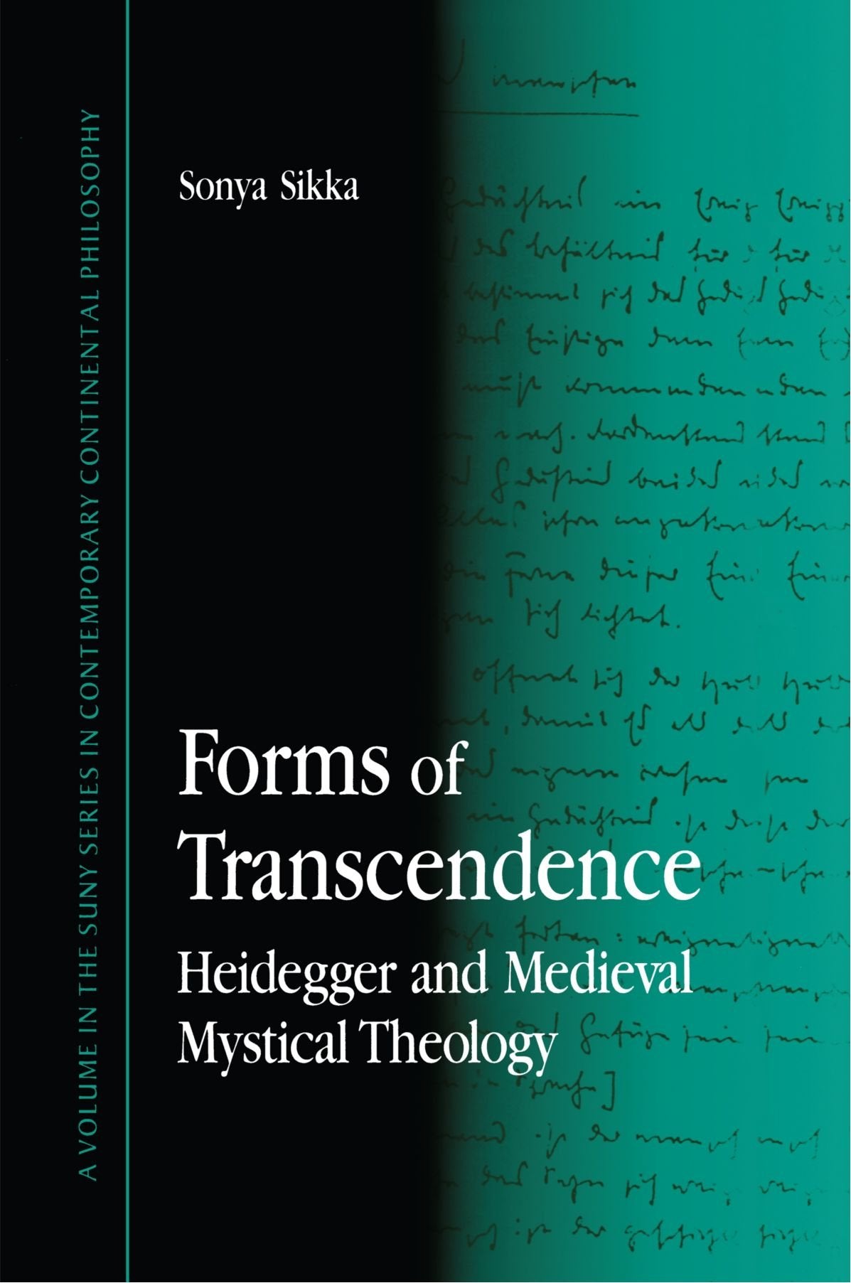 Forms of Transcendence: Heidegger and Medieval Mystical Theology (SUNY Series in Contemporary Continental Philosophy) Philosophy