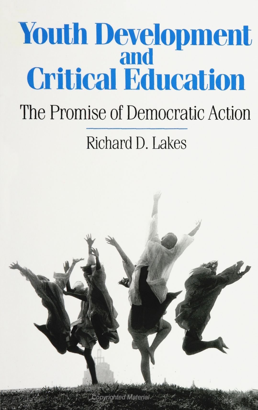 Youth Development and Critical Education: The Promise of Democratic Action (Suny Series, Democracy and Education) Education & Training