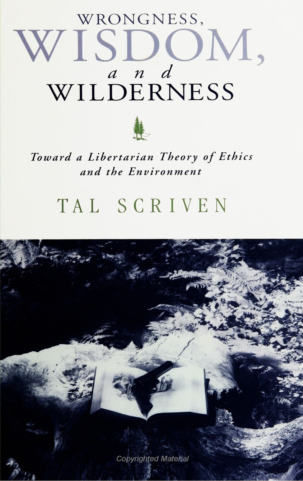 Wrongness, Wisdom, and Wilderness: Toward a Libertarian Theory of Ethics and the Environment (Suny Series in Social and Political Thought) Philosophy