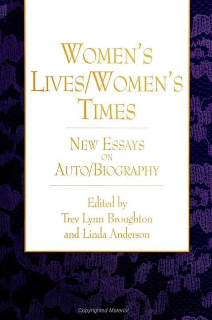 Women's Lives/Women's Times: New Essays on Auto/Biography (S U N Y SERIES, FEMINIST THEORY IN EDUCATION) Books