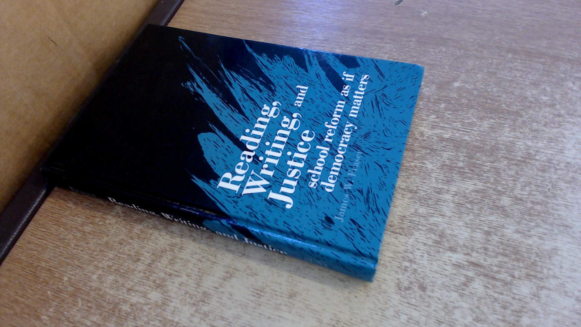 Reading, Writing, and Justice: School Reform as If Democracy Matters (Suny Series, Interruptions -- Border Testimony(Ies) and Critical Discourse/S) Education & Training