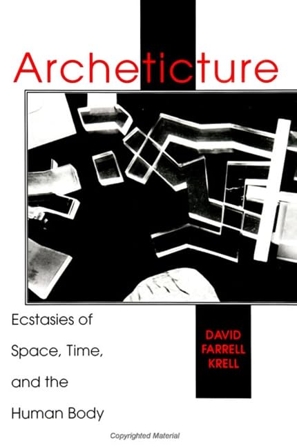 Architecture: Ecstasies of Space, Time, and the Human Body Architecture