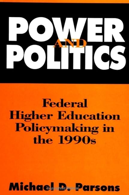 Power and Politics: Federal Higher Education Policymaking in the 1990s Education & Training