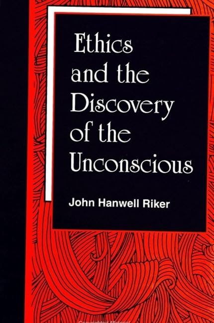 Ethics and the Discovery of the Unconscious (S U N Y SERIES IN TRANSPERSONAL AND HUMANISTIC PSYCHOLOGY) Medicine