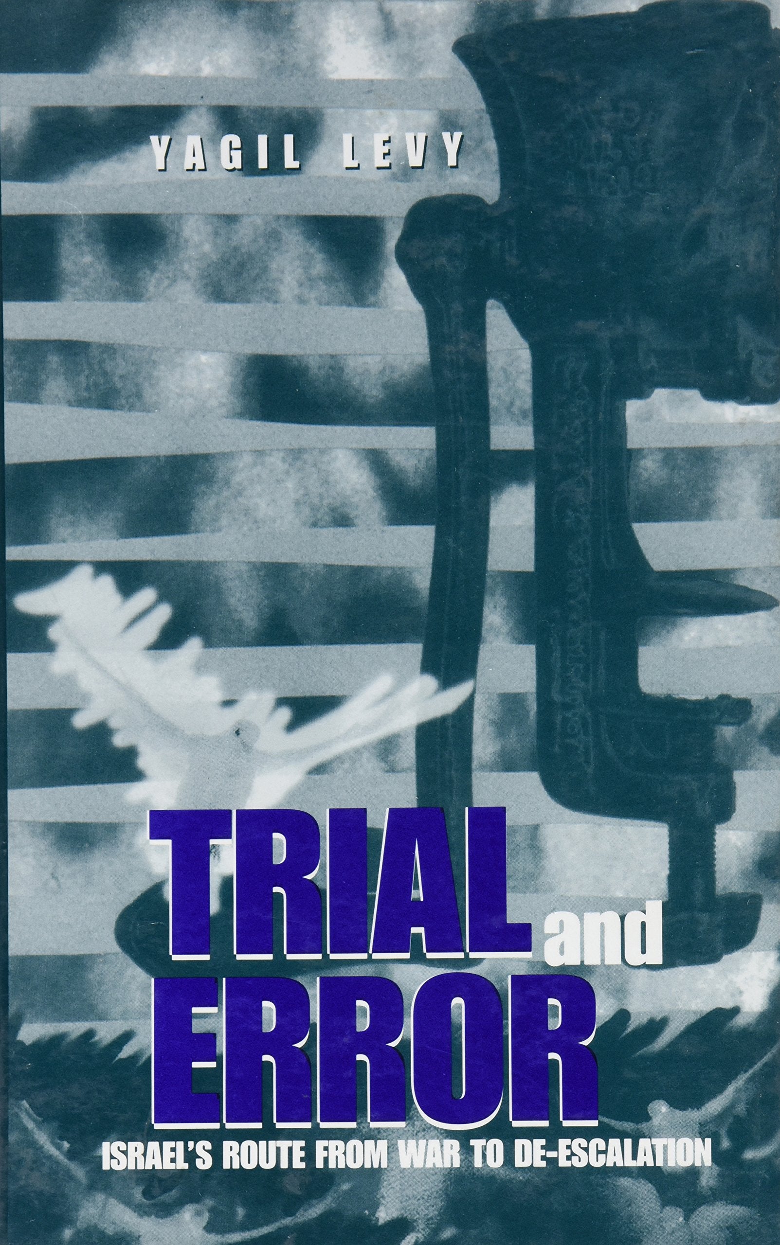 Trial and Error: Israel's Route from War to De-Escalation (Suny Series in Israeli Studies) Social Sciences