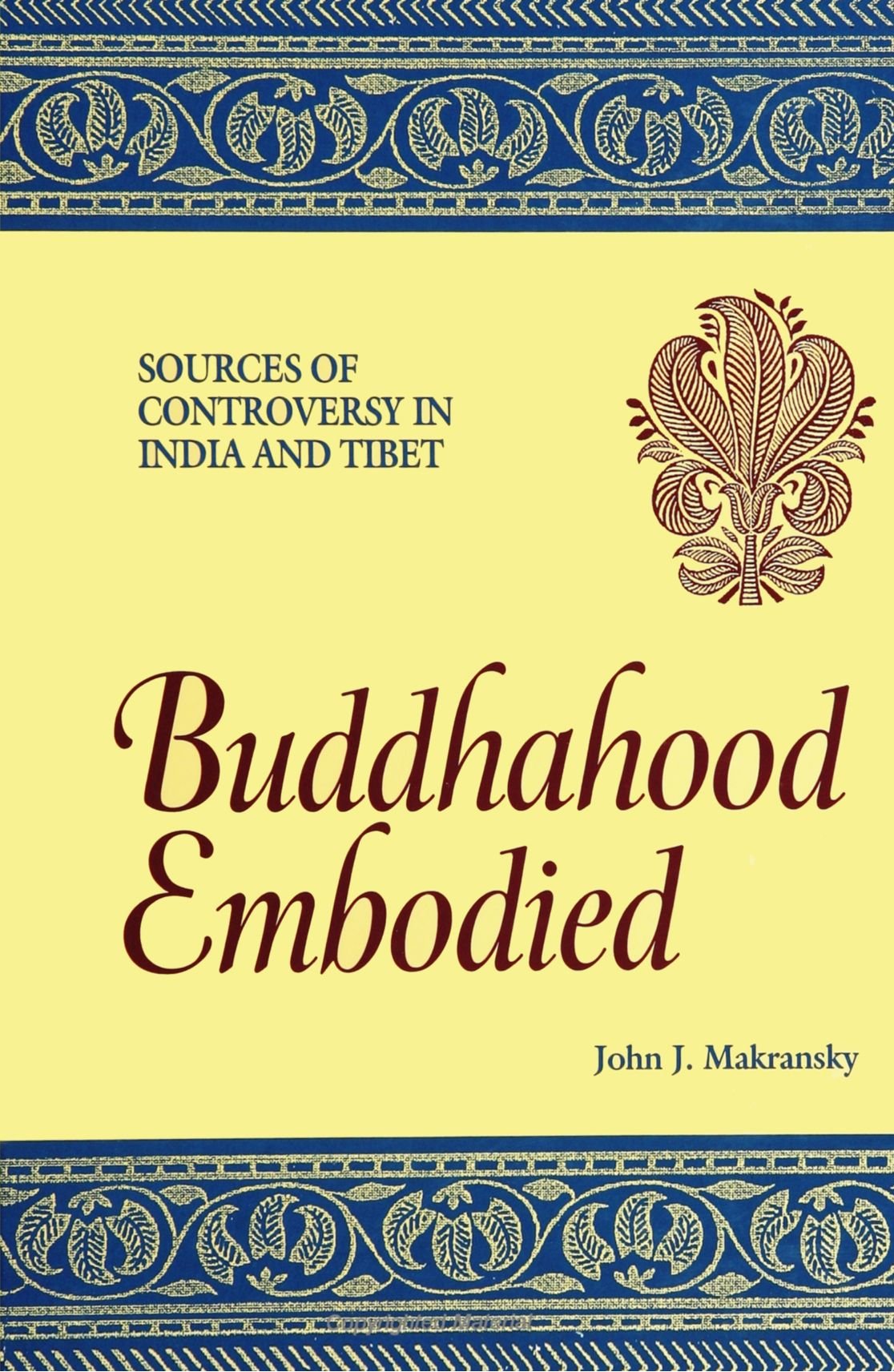 Buddhahood Embodied: Sources of Controversy in India and Tibet (S U N Y Series in Buddhist Studies) Social Sciences