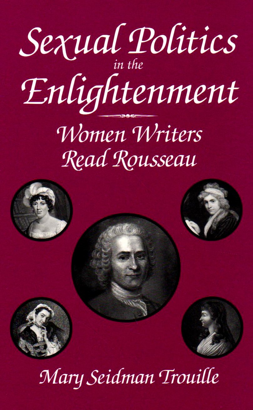 Sexual Politics in the Enlightenment: Women Writers Read Rousseau (S U N Y SERIES, MARGINS OF LITERATURE) Contemporary literature Books