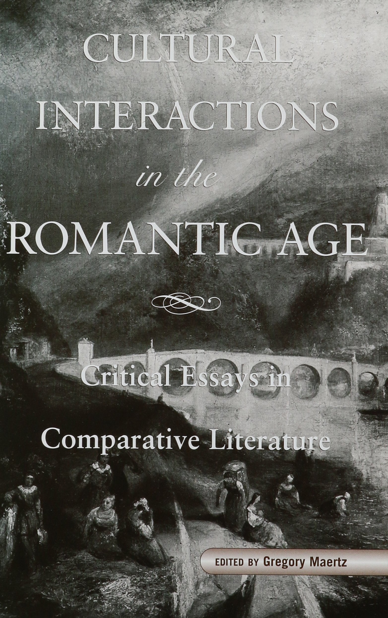 Cultural Interactions in the Romantic Age: Critical Essays in Comparative Literature (S U N Y SERIES, MARGINS OF LITERATURE) General education