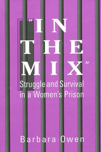 In the Mix: Struggle and Survival in a Women's Prison (Suny Series in Women, Crime and Criminology) Law