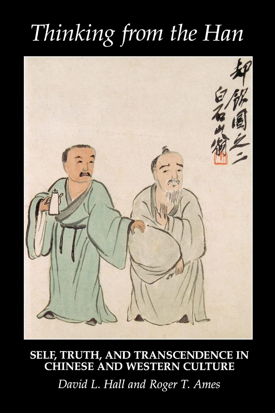 Thinking from the Han: Self, Truth, and Transcendence in Chinese and Western Culture Philosophy