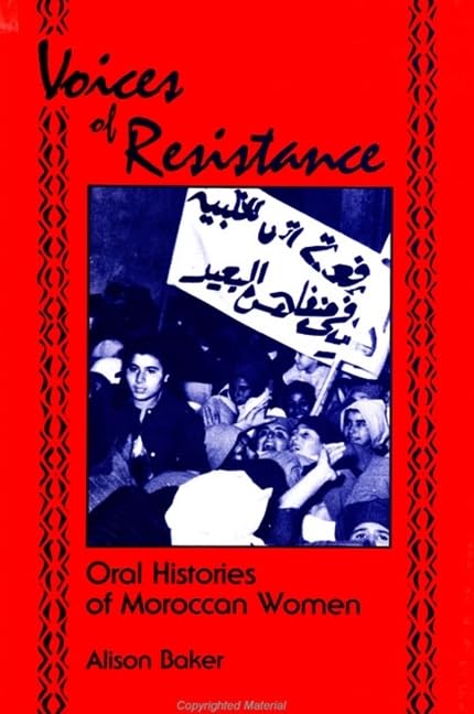 Voices of Resistance: Oral Histories of Moroccan Women (S U N Y SERIES IN ORAL AND PUBLIC HISTORY) Books