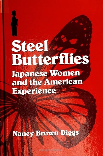 Steel Butterflies: Japanese Women and the American Experience Books