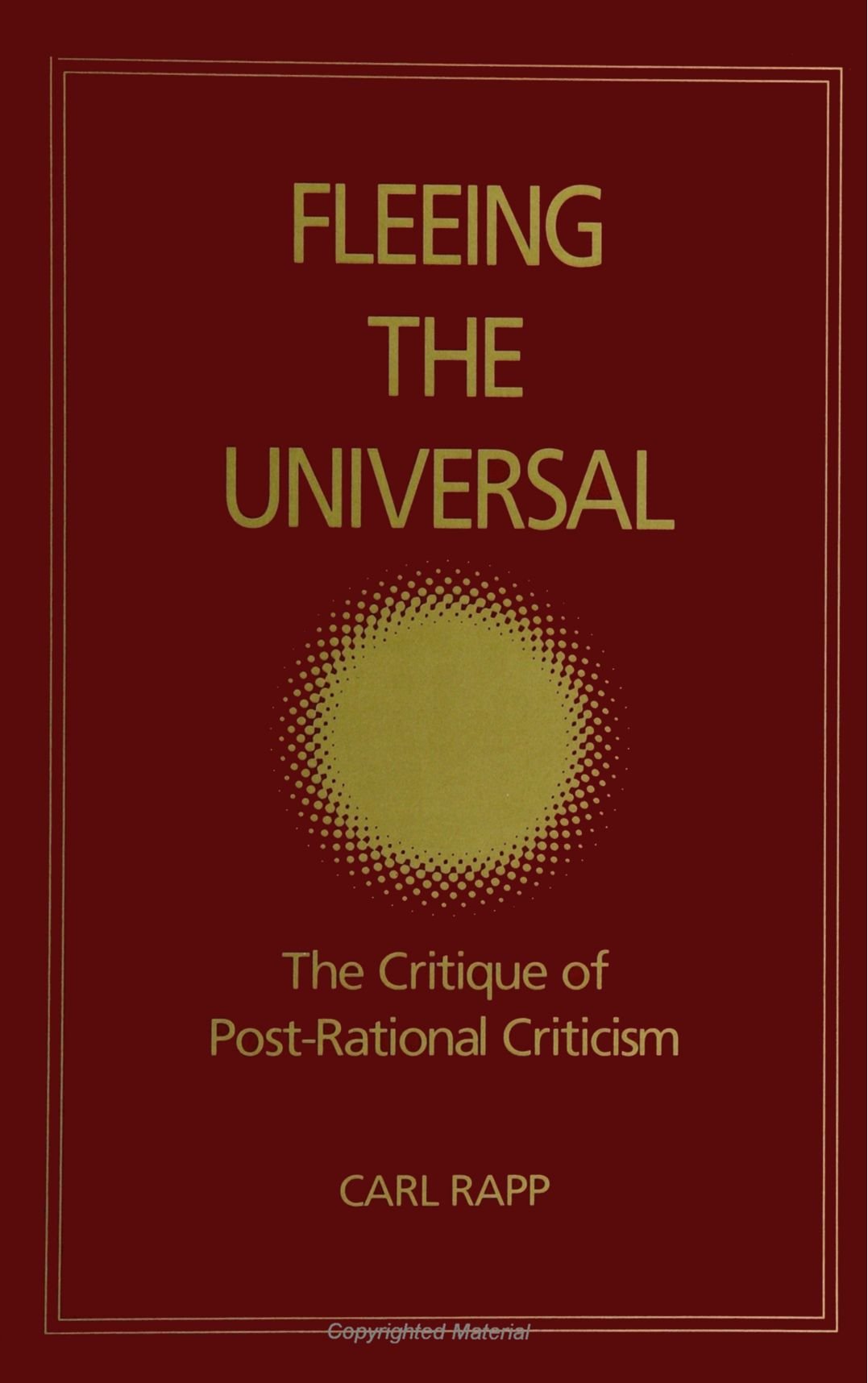 Fleeing the Universal: The Critique of Post-Rational Criticism (Intersections (Albany, N.Y.) Philosophy