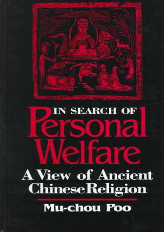 In Search of Personal Welfare: A View of Ancient Chinese Religion (Suny Series in Chinese Philosophy & Culture) Politics & History