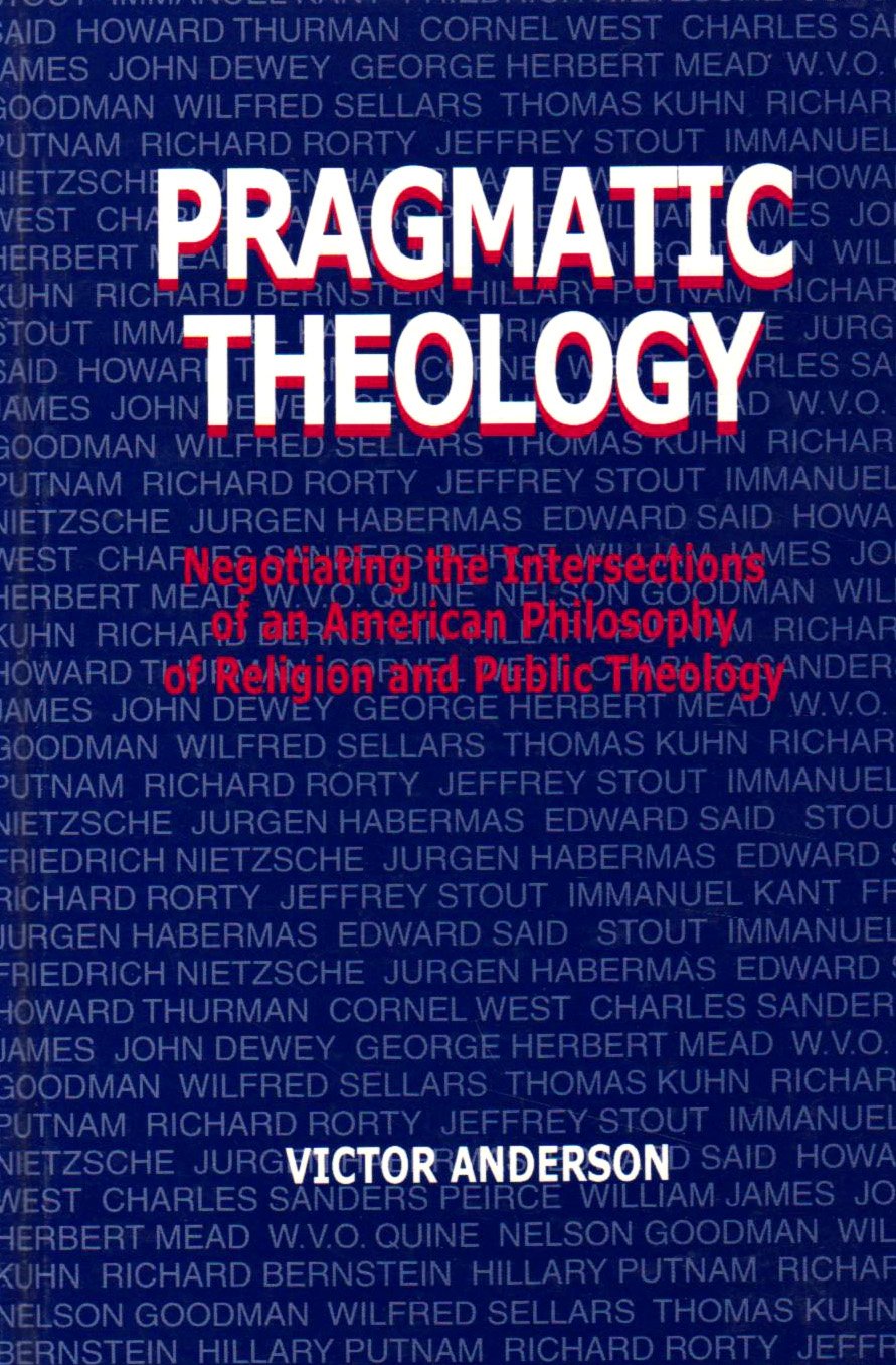 Pragmatic Theology: Negotiating the Intersections of an American Philosophy of Religion and Public Theology (Suny Series, Religion and American Public Life) Philosophy