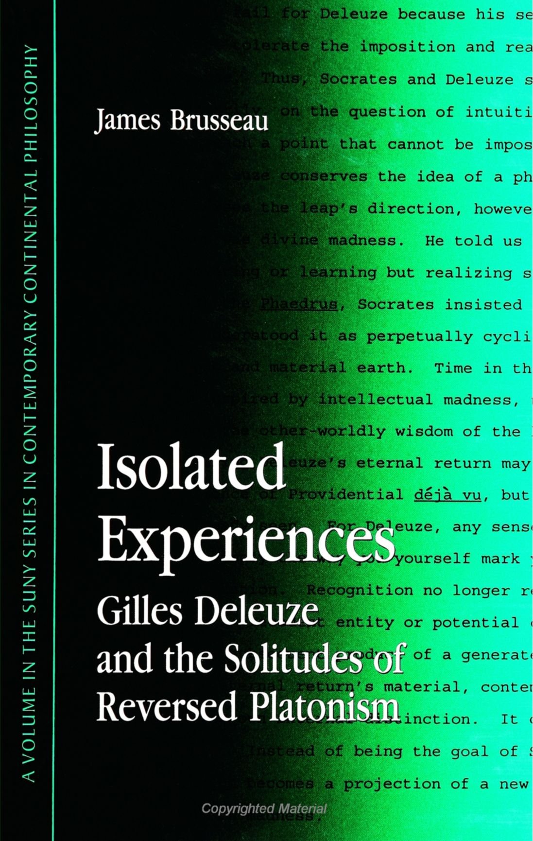Isolated Experiences: Gilles Deleuze & the Solitudes of Reversed Platoni: Gilles Deleuze and the Solitudes of Reversed Platonism (Suny Series in Contemporary Continental Philosophy) Philosophy