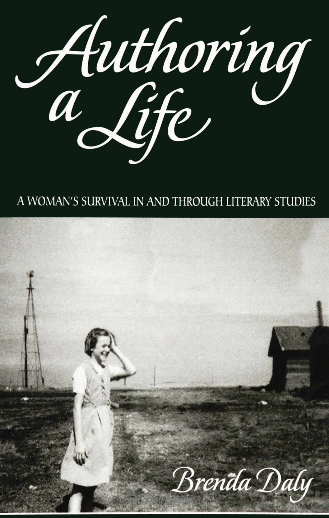 Authoring a Life: A Woman's Survival in and Through Literary Studies: A Woman's Survival in and Through Literay Studies Psychology