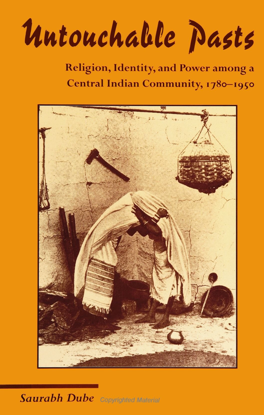 Untouchable Pasts: Religion, Identity, and Power Among a Central Indian Community, 1780-1950 (SUNY Series in Hindu Studies) General education