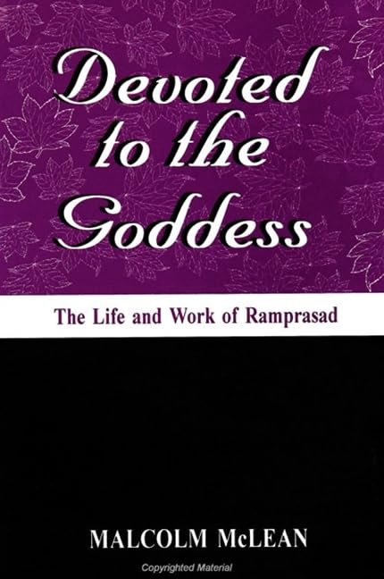 Devoted to the Goddess: The Life and Work of Ramprasad (S U N Y Series in Hindu Studies) Poetry