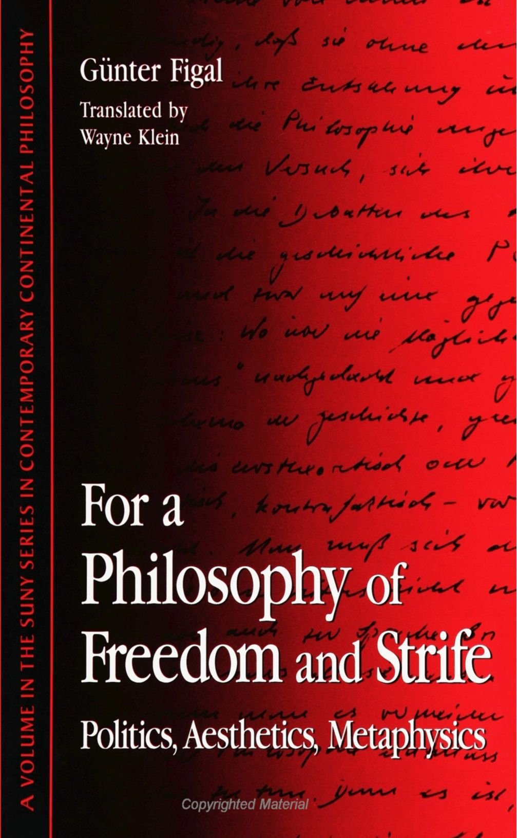 For a Philosophy of Freedom and Strife: Politics, Aesthetics, Metaphysics (SUNY Series in Contemporary Continental Philosophy) Philosophy