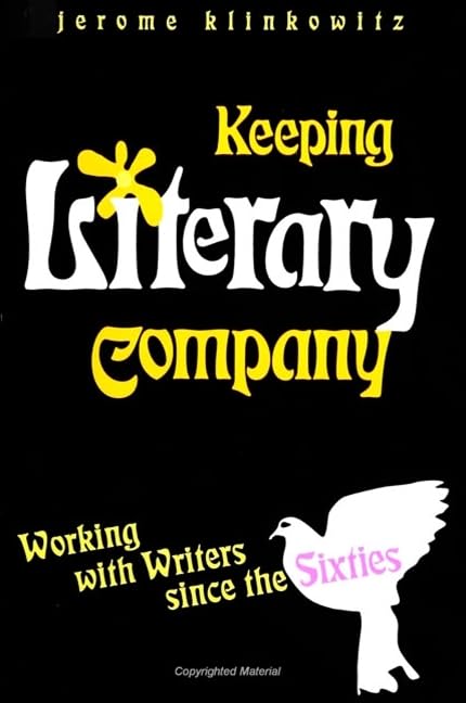 Keeping Literary Company: Working with Writers Since the Sixties Essays & Short Stories