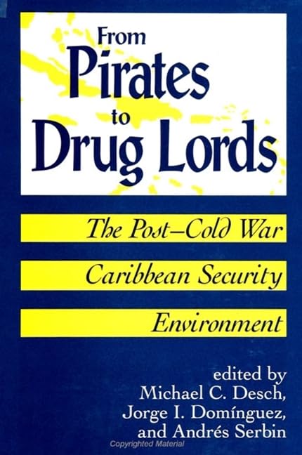 From Pirates to Drug Lords: The Post - Cold War Caribbean Security Environment (Suny Series in Global Politics) Film, Art & Culture