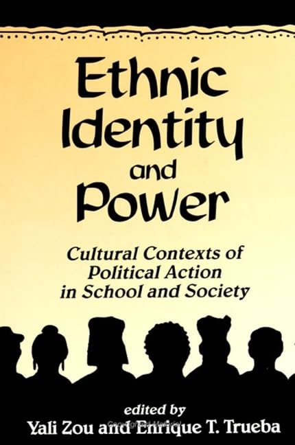 Ethnic Identity and Power: Cultural Contexts of Political Action in School and Society (Suny Series, Power, Social Identity, and Education) Philosophy