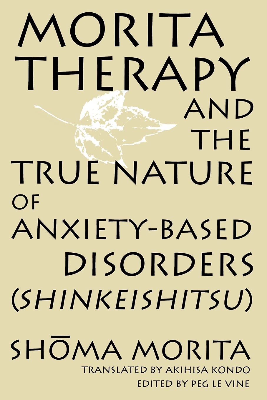 Morita Therapy and the True Nature of Anxiety-Based Disorders (Shinkeishitsu) Medicine