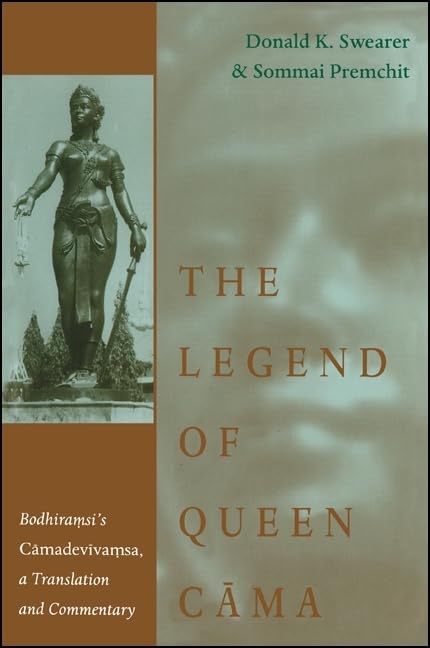 The Legend of Queen Cama: Bodhiramsi's Camadevivamsa, a Translation and Commentary (SUNY Series in Buddhist Studies) Philosophy