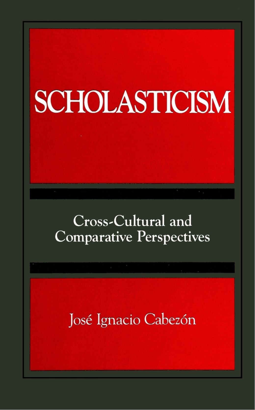 Scholasticism: Cross-Cultural and Comparative Perspectives (SUNY Series, Toward a Comparative Philosophy of Religions) Philosophy